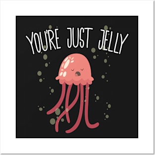 You're Just Jelly Posters and Art